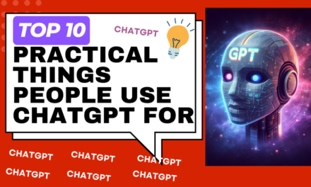 Top 10 Practical and common uses of ChatGPT