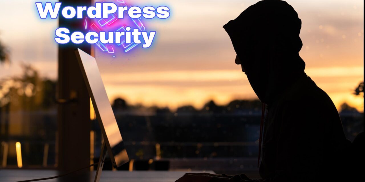 Mastering WordPress Security: A Hands-On Guide